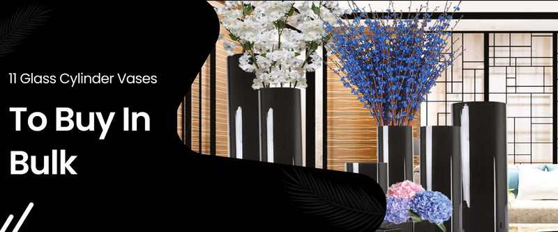 11 Glass Cylinder Vases To Buy In Bulk
