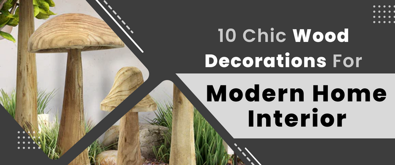 10 Chic Wood Decorations For Modern Home Interior