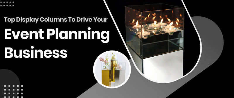 Top Display Columns To Drive Your Event Planning Business